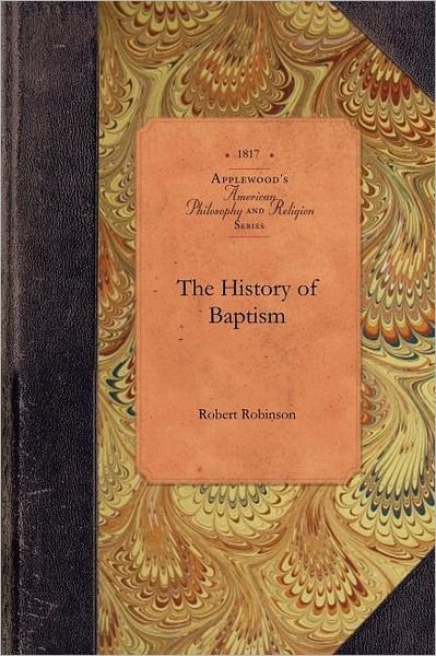 Cover for Robert Robinson · History of Baptism (Amer Philosophy, Religion) (Pocketbok) (2009)