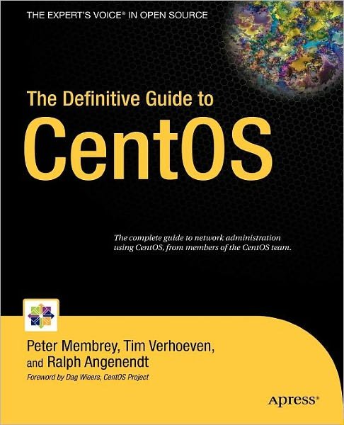 The Definitive Guide to CentOS - Peter Membrey - Livros - Springer-Verlag Berlin and Heidelberg Gm - 9781430219309 - 9 de julho de 2009