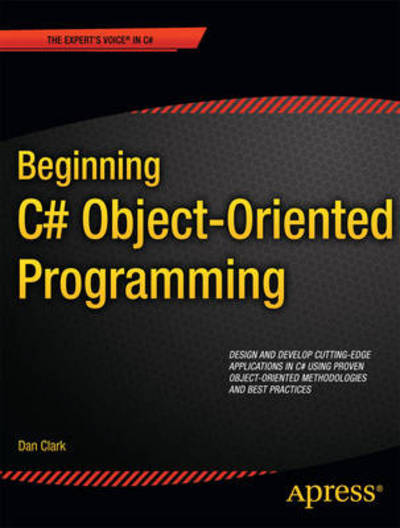 Beginning C# Object-Oriented Programming - Dan Clark - Książki - Springer-Verlag Berlin and Heidelberg Gm - 9781430235309 - 1 czerwca 2011