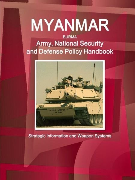 Cover for Inc Ibp · Myanmar Army, National Security and Defense Policy Handbook - Strategic Information and Weapon Systems (Taschenbuch) (2016)