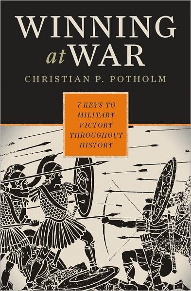 Cover for Christian P. Potholm · Winning at War: Seven Keys to Military Victory throughout History (Hardcover Book) (2010)