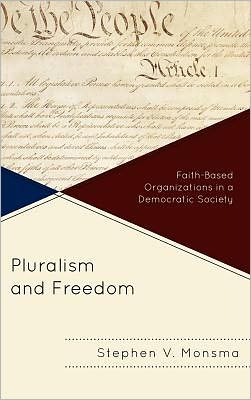 Cover for Stephen V. Monsma · Pluralism and Freedom: Faith-Based Organizations in a Democratic Society (Hardcover Book) (2011)