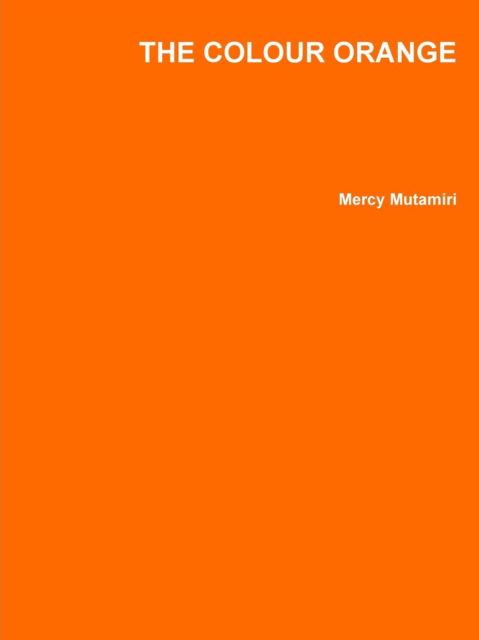 Cover for Mercy Mutamiri · The Colour Orange (Paperback Book) (2010)