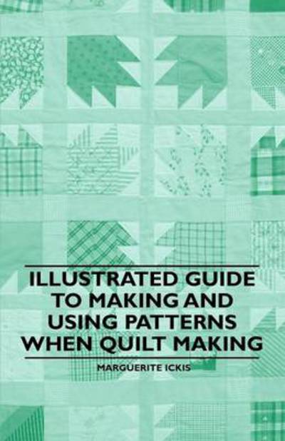 Cover for Marguerite Ickis · Illustrated Guide to Making and Using Patterns when Quilt Making (Taschenbuch) (2011)