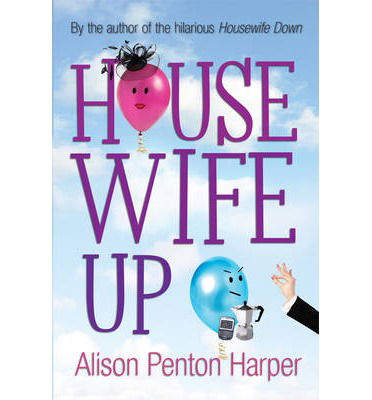 Cover for Alison Penton Harper · Housewife Up (Paperback Book) [Unabridged edition] (2014)