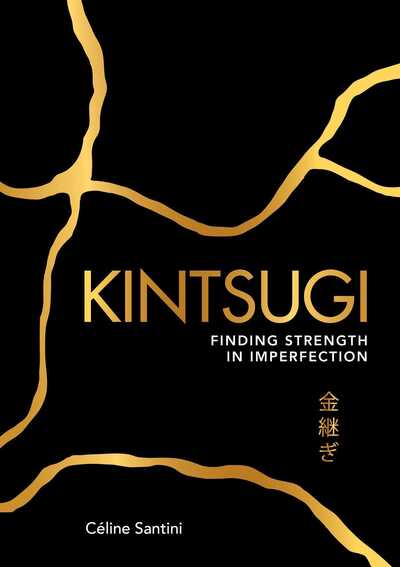 Cover for Céline SANTINI · Kintsugi : Finding Strength in Imperfection (Paperback Book) (2019)