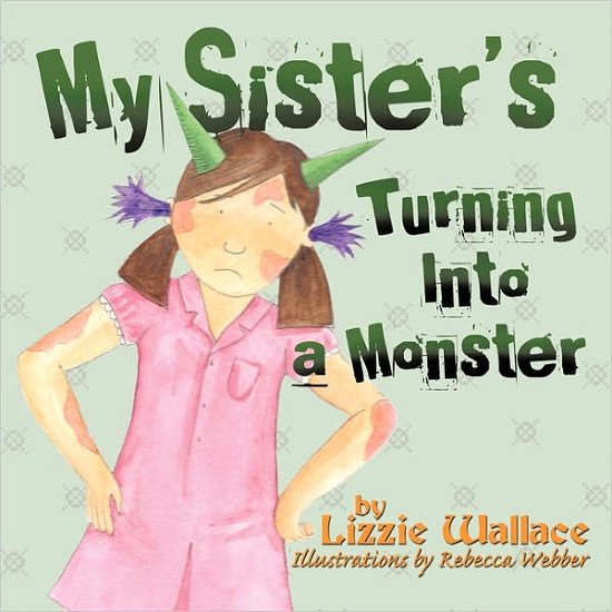 Cover for Lizzie Wallace · My Sister's Turning into a Monster (Paperback Book) (2011)