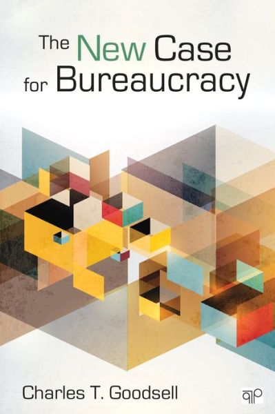 Cover for Charles T. Goodsell · The New Case for Bureaucracy (Taschenbuch) [5th Revised Ed. edition] (2014)