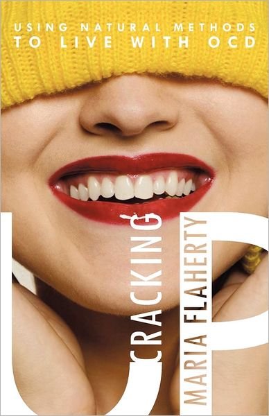 Cover for Maria Flaherty · Cracking Up: Using Natural Methods to Live with Ocd (Paperback Book) (2011)