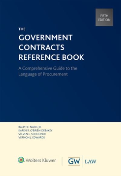 Government Contracts Reference Book - Ralph C. Nash - Kirjat - Wolters Kluwer - 9781454897309 - keskiviikko 28. huhtikuuta 2021