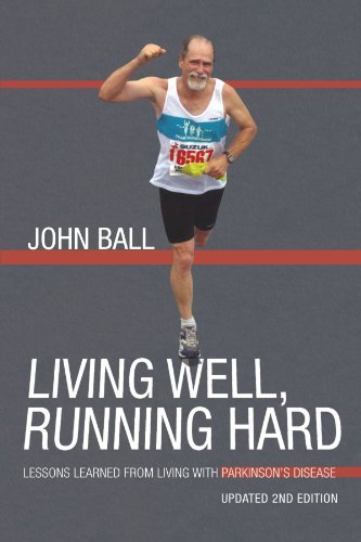 Living Well, Running Hard: Lessons Learned from Living with Parkinson's Disease - John Ball - Livros - iUniverse Publishing - 9781462014309 - 19 de julho de 2011