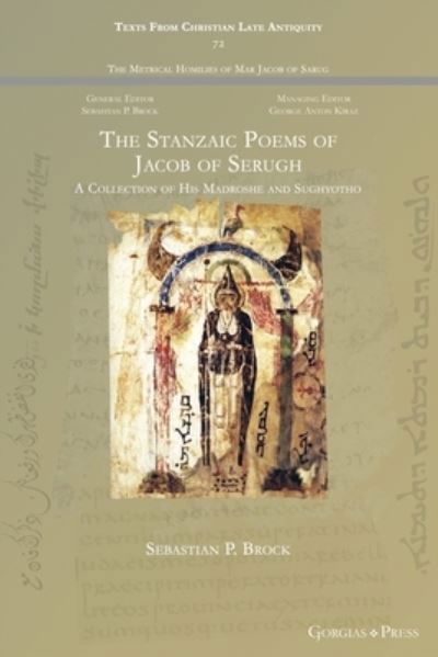 The Stanzaic Poems of Jacob of Serugh: A Collection of His Madroshe and Sughyotho - Texts from Christian Late Antiquity - Jacob - Böcker - Gorgias Press - 9781463244309 - 2 mars 2022