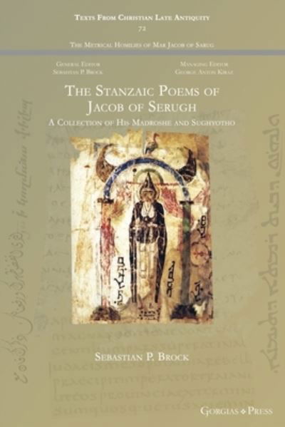 The Stanzaic Poems of Jacob of Serugh: A Collection of His Madroshe and Sughyotho - Texts from Christian Late Antiquity - Jacob - Bøker - Gorgias Press - 9781463244309 - 2. mars 2022