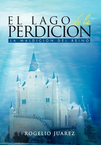 Cover for Rogelio Juaarez · El Lago De La Perdicion (Gebundenes Buch) [Spanish edition] (2011)
