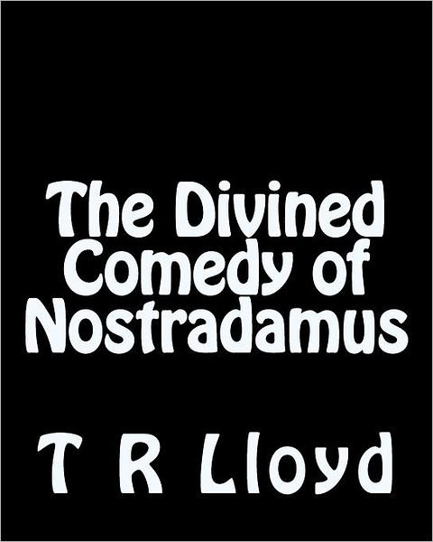 Cover for T R Lloyd · The Divined Comedy of Nostradamus (Paperback Bog) (2011)