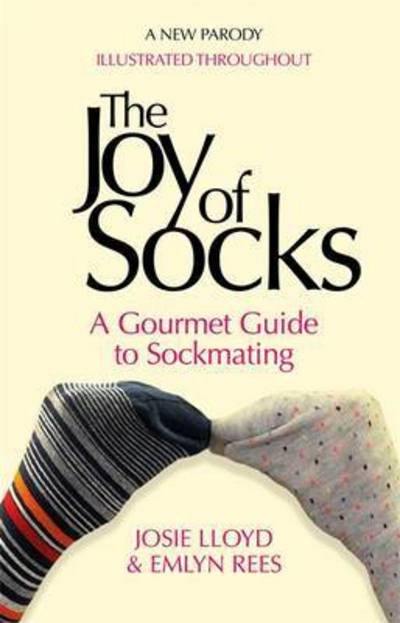 Cover for Emlyn Rees · The Joy of Socks: A Gourmet Guide to Sockmating: A Parody (Hardcover Book) (2017)