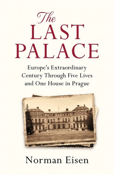 Cover for Norman Eisen · The Last Palace: Europe's Extraordinary Century Through Five Lives and One House in Prague (Paperback Book) (2019)