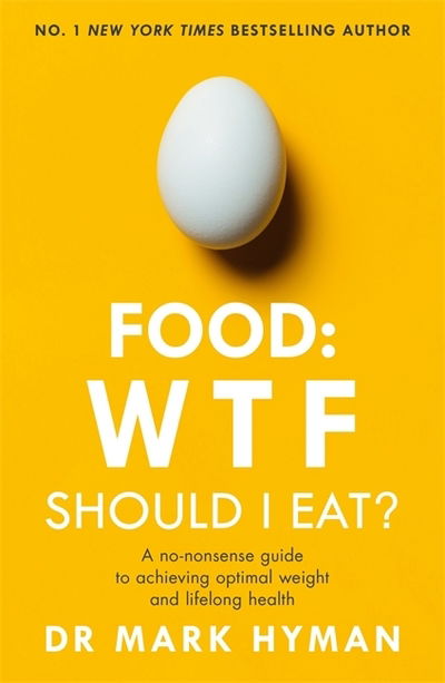Food: WTF Should I Eat?: The no-nonsense guide to achieving optimal weight and lifelong health - Mark Hyman - Livros - Hodder & Stoughton - 9781473681309 - 20 de fevereiro de 2020