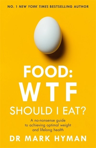 Cover for Mark Hyman · Food: WTF Should I Eat?: The no-nonsense guide to achieving optimal weight and lifelong health (Taschenbuch) (2020)