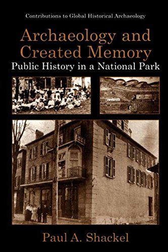 Cover for Paul A. Shackel · Archaeology and Created Memory: Public History in a National Park - Contributions To Global Historical Archaeology (Paperback Book) [Softcover reprint of the original 1st ed. 2002 edition] (2013)