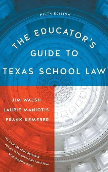 Cover for Jim Walsh · The Educator's Guide to Texas School Law: Ninth Edition (Gebundenes Buch) [Ninth edition] (2018)