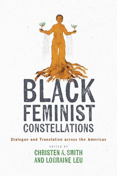 Cover for Black Feminist Constellations: Dialogue and Translation Across the Americas (Paperback Book) (2023)