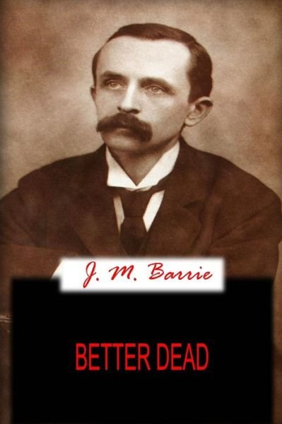 Cover for J. M. Barrie · Better Dead (Paperback Bog) (2012)