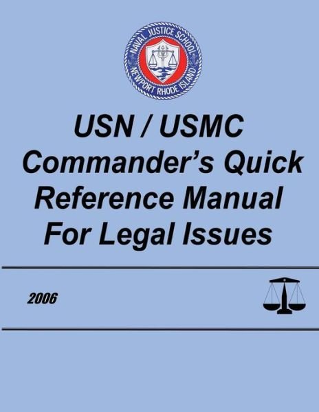 Cover for Naval Justice School · Usn / Usmc Commander's Quick Reference Manual for Legal Issues (Paperback Bog) (2012)