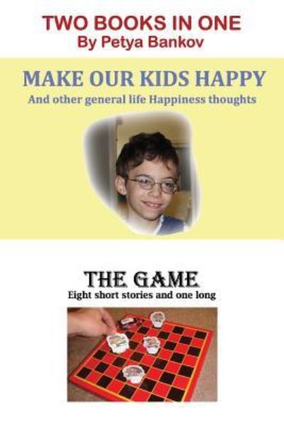 Cover for Petya Bankov · Make Our Kids Happy / the Game: Two Books in One (Paperback Book) (2014)