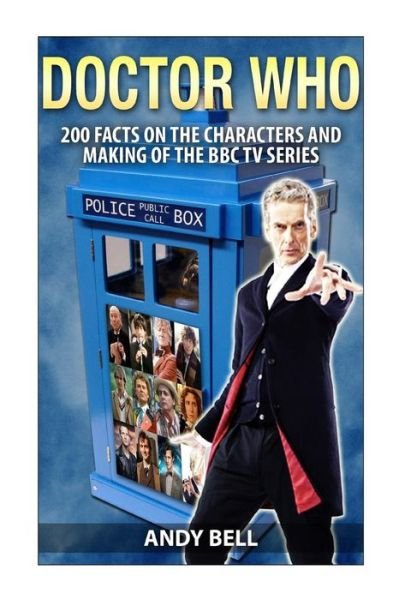 Cover for Andy Bell · Doctor Who: 200 Facts on the Characters and Making of the Bbc TV Series (Paperback Bog) (2014)