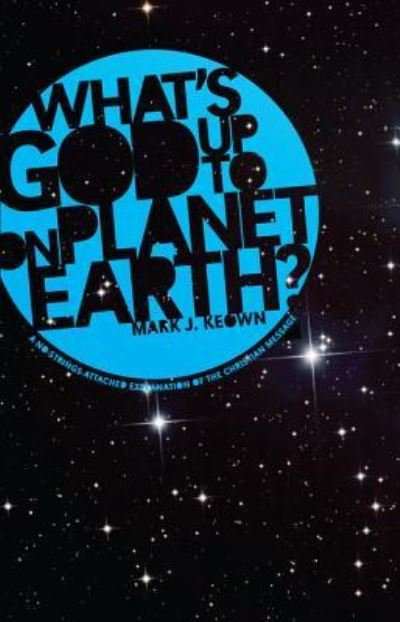 What God's Up To on Planet Earth? - Mark J Keown - Książki - Wipf & Stock Publishers - 9781498259309 - 7 maja 2011