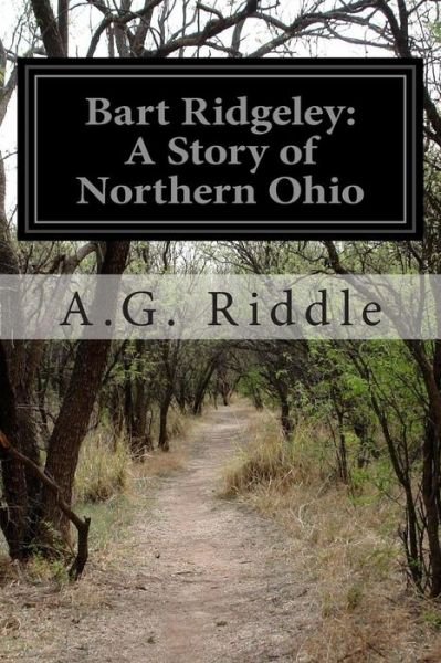 Cover for A.g. Riddle · Bart Ridgeley: a Story of Northern Ohio (Taschenbuch) (2014)