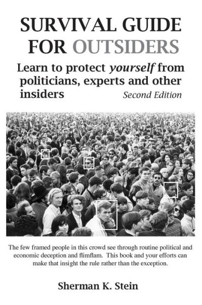 Survival Guide for Outsiders: How to Protect Yourself from Politicians, Experts, and Other Insiders - Sherman K Stein - Books - Createspace - 9781500132309 - June 8, 2014