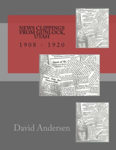 Cover for David Andersen · News Clippings from Gunlock, Utah: 1908 - 1920 (Paperback Book) (2014)