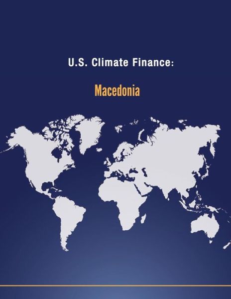 Cover for U S Department of State · U.s. Climate Finance: Macedonia (Paperback Book) (2014)