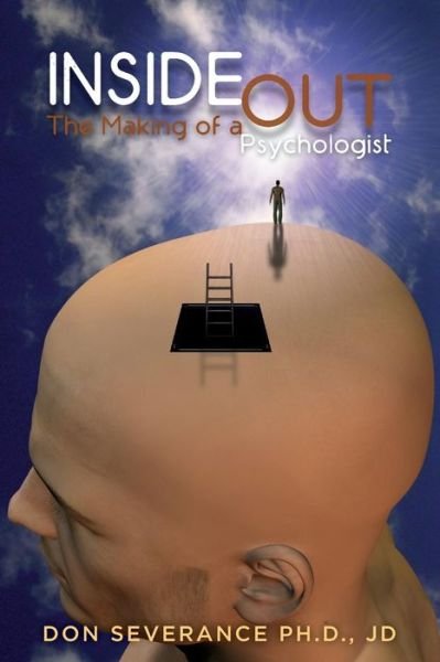 Cover for Jd Don Severance Ph D · Inside Out: the Making of a Psychologist (Paperback Book) (2015)