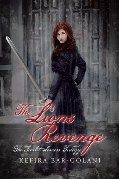 Cover for Kefira Bar-golani · The Lions Revenge: the Scarlet Lioness Trilogy (Taschenbuch) (2015)