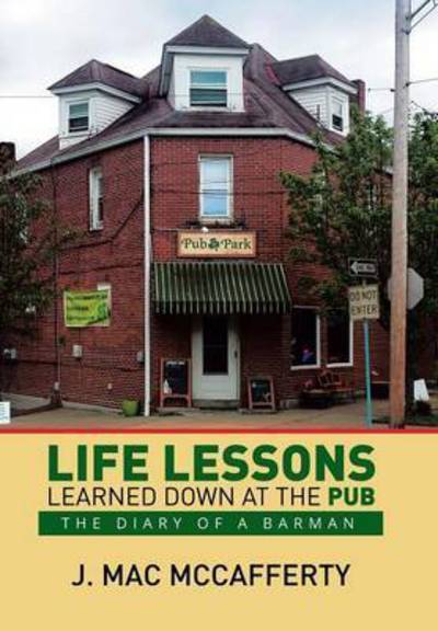 Cover for J Mac McCafferty · Life Lessons Learned Down at the Pub (Hardcover Book) (2015)