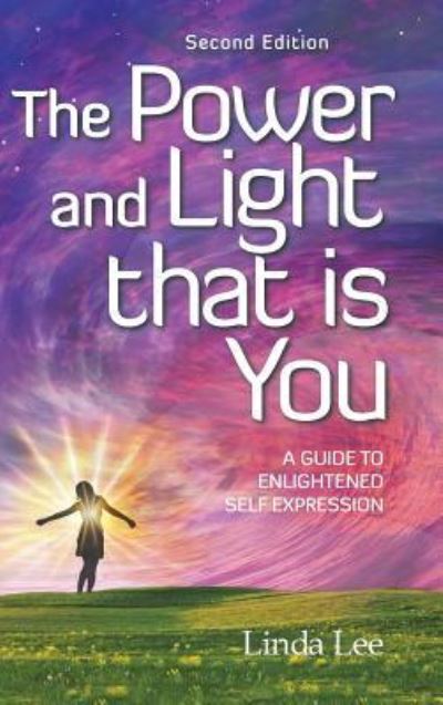 Cover for Linda Lee · The Power and Light That Is You : A Guide to Enlightened Self Expression (Hardcover bog) (2016)