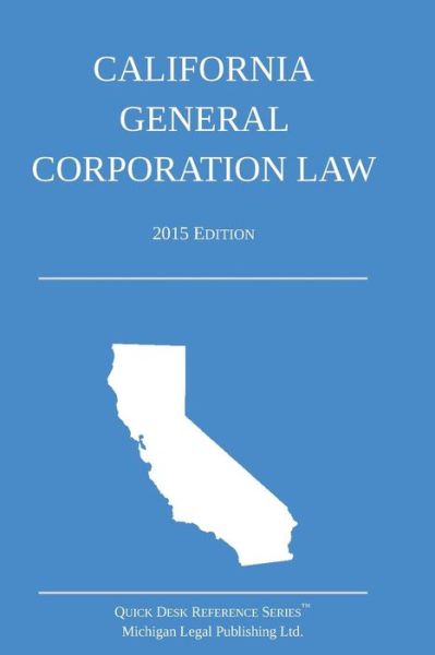 Cover for Michigan Legal Publishing Ltd · California General Corporation Law: 2015 Edition (Paperback Book) (2014)