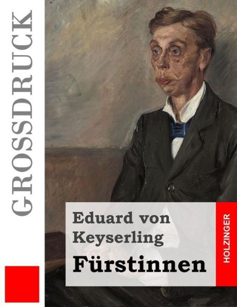 Furstinnen (Grossdruck) - Eduard Von Keyserling - Kirjat - Createspace - 9781508404309 - maanantai 9. helmikuuta 2015