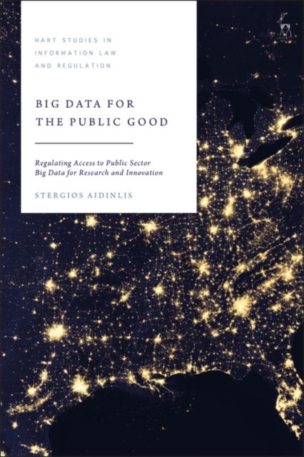 Cover for Aidinlis, Stergios (Durham University, UK) · Big Data for the Public Good: Regulating Access to Public Sector Big Data for Research and Innovation - Hart Studies in Information Law and Regulation (Hardcover Book) (2025)