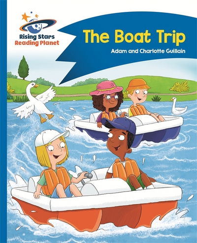 Reading Planet - The Boat Trip - Blue: Comet Street Kids - Rising Stars Reading Planet - Adam Guillain - Books - Rising Stars UK Ltd - 9781510412309 - September 29, 2017