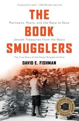 Cover for David Fishman · The Book Smugglers - Partisans, Poets, and the Race to Save Jewish Treasures from the Nazis (Paperback Book) (2018)