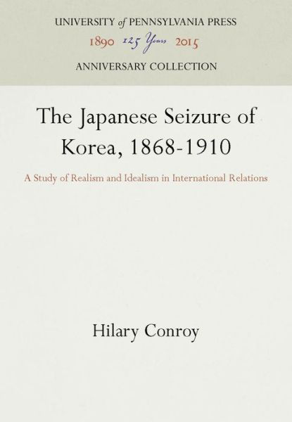 Cover for Hilary Conroy · The Japanese Seizure of Korea, 1868-1910 (Innbunden bok) (1960)