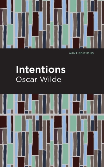 Intentions - Mint Editions - Oscar Wilde - Books - Graphic Arts Books - 9781513271309 - March 25, 2021