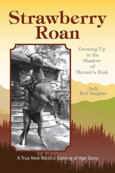 Cover for Judy Beil Vaughan · Strawberry Roan: Growing Up in the Shadow of Hermit's Peak (Paperback Book) (2020)