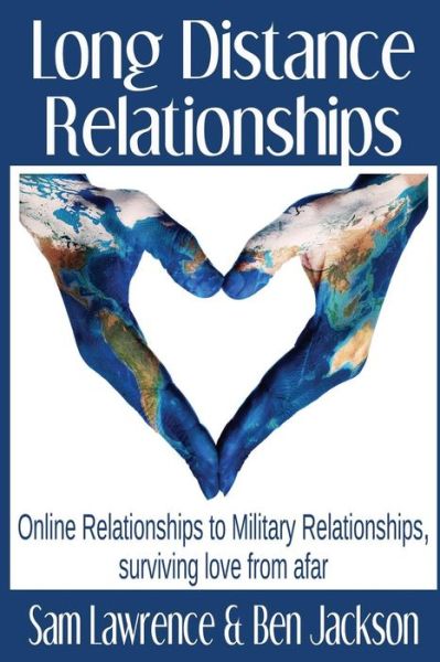 Cover for Sam Lawrence · Long Distance Relationships: Online Relationships to Military Relationships, Surviving Love from Afar (Pocketbok) (2015)