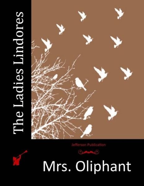 Cover for Mrs Oliphant · The Ladies Lindores (Paperback Book) (2015)