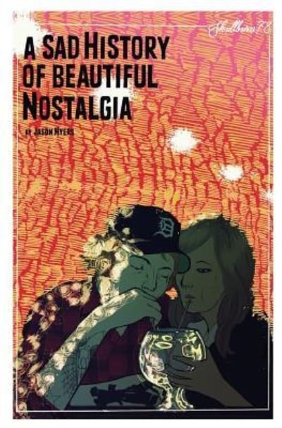 Cover for Jason Myers · A Sad History Of Beautiful Nostalgia (Pocketbok) (2016)